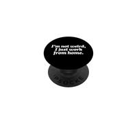 I'm Not Weird I Just Work From Home - Remote Worker PopSockets Adhesive PopGrip