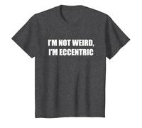I'm Not Weird, I'm Eccentric T-Shirt, Kids, Dark Heather Grey, 2 Years