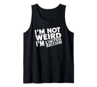 I'm Not Weird I'm Limited Edition - Quirky Unique Different Tank Top