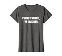 I'm Not Weird, I'm Original T-Shirt, Women, Asphalt, XXL