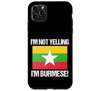 I'm Not Yelling Burmese Country Flag Burma Case for iPhone 11 Pro Max