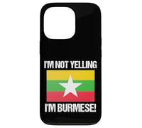 I'm Not Yelling Burmese Country Flag Burma Case for iPhone 13 Pro