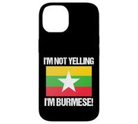 I'm Not Yelling Burmese Country Flag Burma Case for iPhone 14