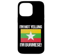 I'm Not Yelling Burmese Country Flag Burma Case for iPhone 14 Pro Max