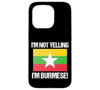 I'm Not Yelling Burmese Country Flag Burma Case for iPhone 15 Pro