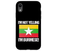 I'm Not Yelling Burmese Country Flag Burma Case for iPhone XR