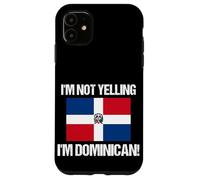 I'm Not Yelling Dominican Countries Flag Culture Quote Case for iPhone 11