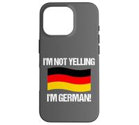 I'm Not Yelling German Country Flag Germany Case for iPhone 16 Pro