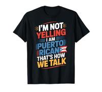 I'm Not Yelling I Am Puerto Rican Heritage Style T-Shirt