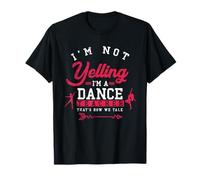 Im Not Yelling Im A Dance Teacher Funny Dance Teacher T-Shirt