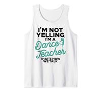 Im Not Yelling Im A Dance Teacher Shirt Dancing Coach Gift Tank Top