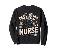 I'm Not Yelling I'm a Derm Nurse Dermatology Skincare Sweatshirt