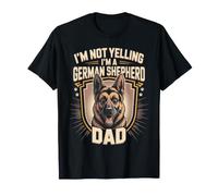 I'm Not Yelling I'm a German Shepherd Dad GSD Dog T-Shirt