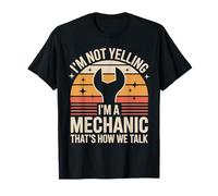 I'm Not Yelling I'm A Mechanic That's How We Talk T-Shirt