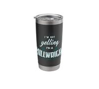 I'm Not Yelling I'm A Millwright That's How We Talk Machinis Stainless Steel Insulated Tumbler