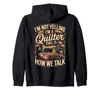 I'm Not Yelling I'm a Quilter This Is How We Talk Zip Hoodie