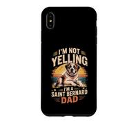 I'm Not Yelling I'm a Saint Bernard Dad Giant Dog Case for iPhone XS Max