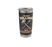 I'm Not Yelling I'm a Silversmith Jewelry Making Metalsmith Stainless Steel Insulated Tumbler