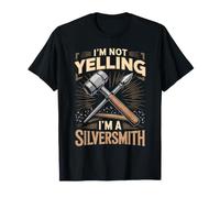 I'm Not Yelling I'm a Silversmith Jewelry Making Metalsmith T-Shirt