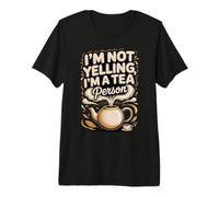 I'm Not Yelling I'm a Tea Person Green Tea Matcha Premium T-Shirt