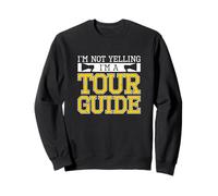I'm Not Yelling I'm A Tour Guide Tourist Guiding Tour Guides Sweatshirt