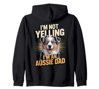 I'm Not Yelling I'm an Aussie Dad Australian Shepherd Zip Hoodie