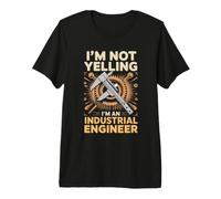 I'm Not Yelling I'm an Industrial Engineer Lean Engineering Premium T-Shirt