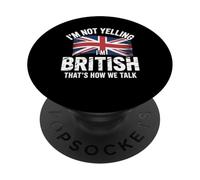 I'm Not Yelling I'm British That's How We Talk PopSockets Adhesive PopGrip