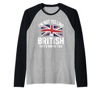 I'm Not Yelling I'm British That's How We Talk Raglan Baseball Tee