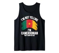 I'm Not Yelling I'm Cameroonian That's How We Talk Tank Top