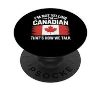 I'm Not Yelling I'm Canadian That's How We Talk Canada PopSockets Adhesive PopGrip