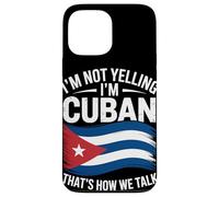 I'm Not Yelling I'm Cuban That's How We Talk Case for iPhone 13 Pro Max