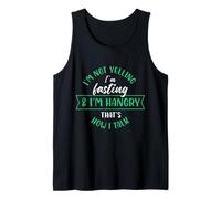 Im not yelling Im fasting and Im hungry Design Tank Top