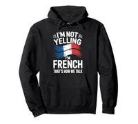 I'm Not Yelling I'm French That's How We Talk Pullover Hoodie