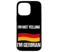 I'm Not Yelling I'm German Country Flag Germany Quote Case for iPhone 14 Pro Max