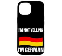 I'm Not Yelling I'm German Country Flag Germany Quote Case for iPhone 15