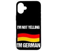 I'm Not Yelling I'm German Country Flag Germany Quote Case for iPhone 16 Plus