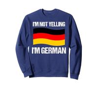 I'm Not Yelling I'm German Country Flag Germany Quote Sweatshirt