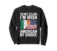 Im Not Yelling Im Irish American Funny Citizenship Sweatshirt