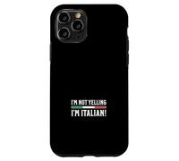 I'm Not Yelling I'm Italian Case for iPhone 11 Pro