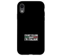 I'm Not Yelling I'm Italian Case for iPhone XR