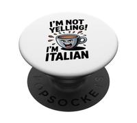 I'm Not Yelling I'm Italian Funny Loud Italian Men Women Kid PopSockets Adhesive PopGrip