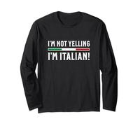 I'm Not Yelling I'm Italian Long Sleeve T-Shirt