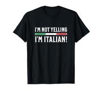 I'm Not Yelling I'm Italian T-Shirt