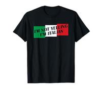 I'm Not Yelling I'm Italian T-Shirt
