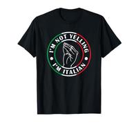I'm Not Yelling I'm Italian T-Shirt