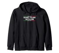 I'm Not Yelling I'm Italian Zip Hoodie