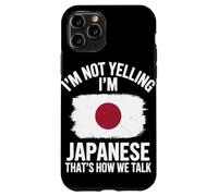 I'm Not Yelling I'm Japanese That's How We Talk Case for iPhone 11 Pro