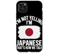 I'm Not Yelling I'm Japanese That's How We Talk Case for iPhone 11 Pro Max