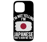 I'm Not Yelling I'm Japanese That's How We Talk Case for iPhone 14 Pro Max